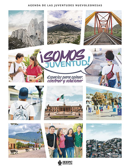 Somos juventud: Espacios para opinar, construir y solucionar. Agenda de las Juventudes Nuevoleonesas
